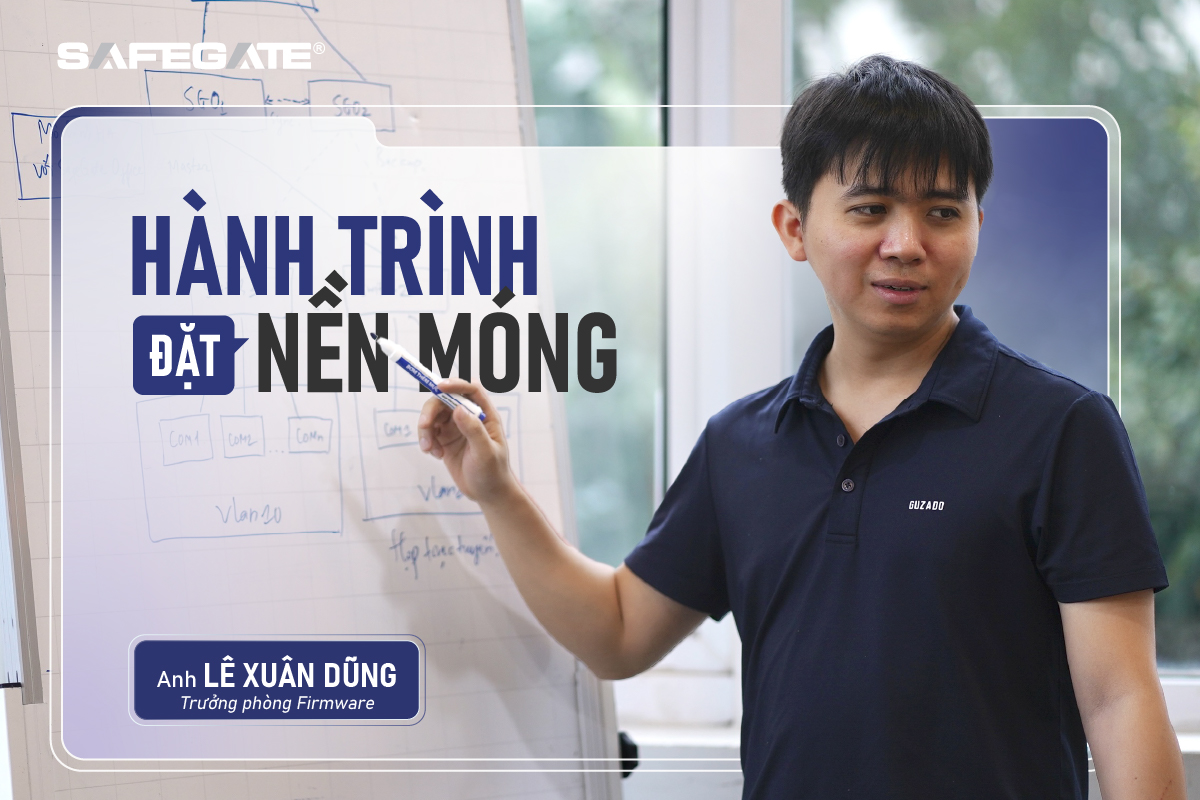 [BEHIND THE SAFEGATE] - Hành trình đặt nền móng